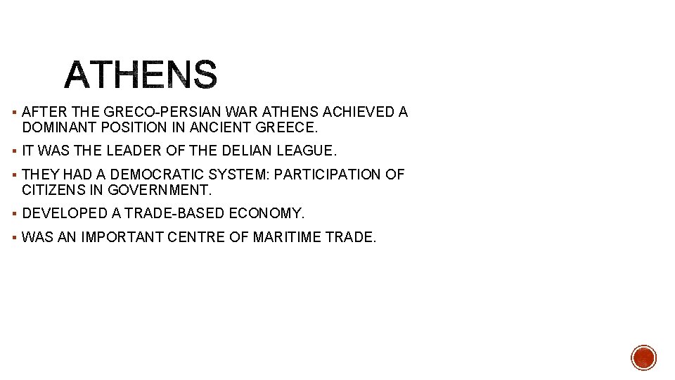 § AFTER THE GRECO-PERSIAN WAR ATHENS ACHIEVED A DOMINANT POSITION IN ANCIENT GREECE. §