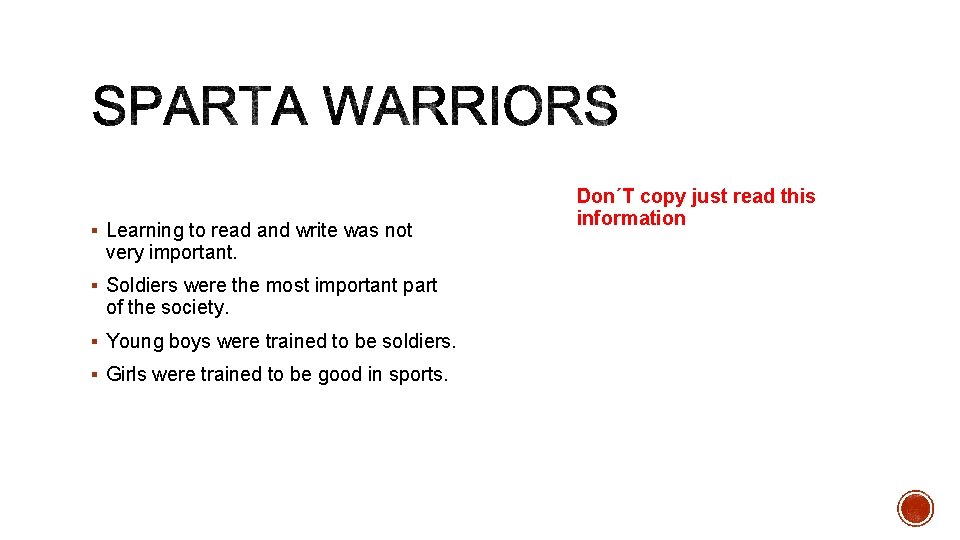 § Learning to read and write was not very important. § Soldiers were the