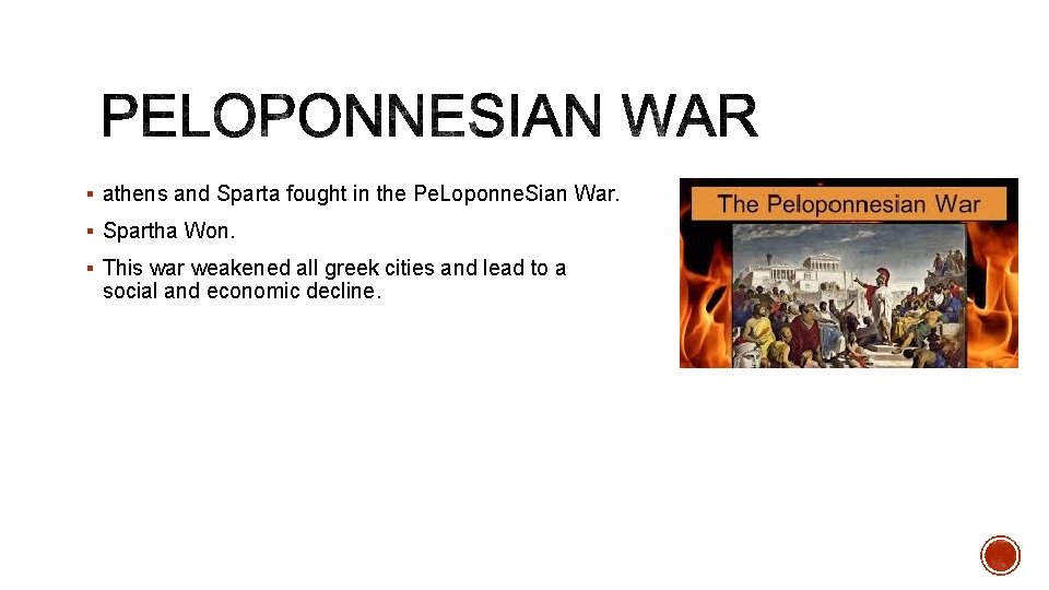 § athens and Sparta fought in the Pe. Loponne. Sian War. § Spartha Won.