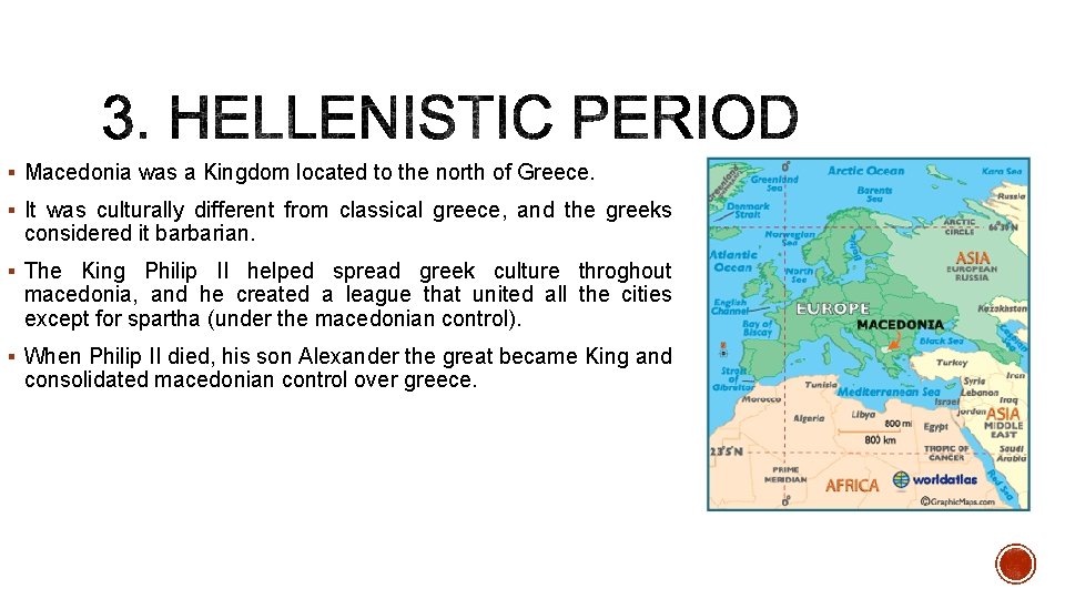 § Macedonia was a Kingdom located to the north of Greece. § It was