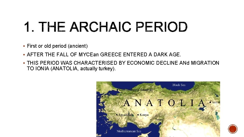 § First or old period (ancient) § AFTER THE FALL OF MYCEan GREECE ENTERED