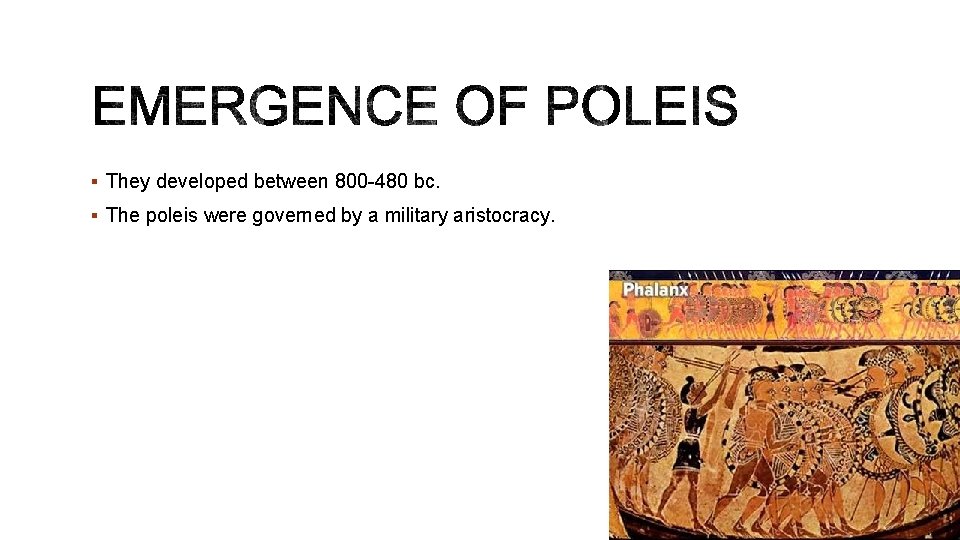 § They developed between 800 -480 bc. § The poleis were governed by a