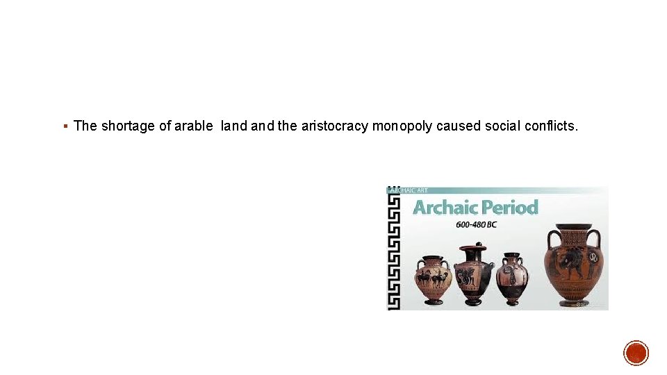 § The shortage of arable land the aristocracy monopoly caused social conflicts. 