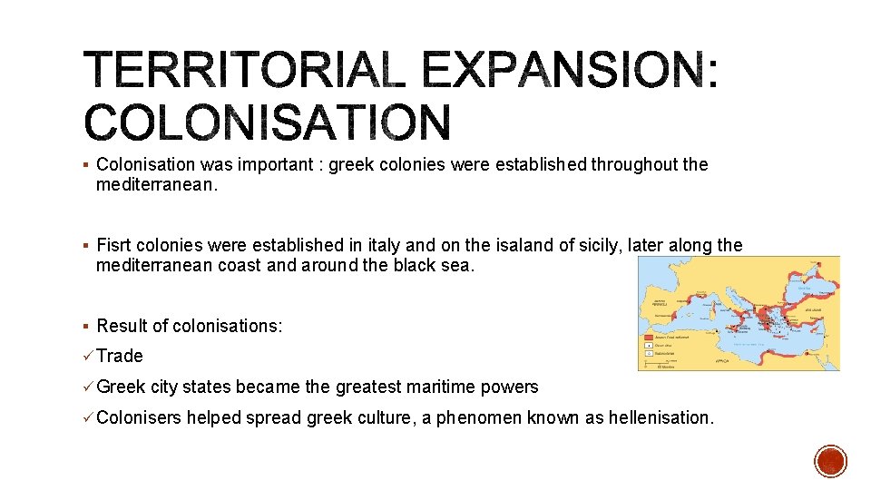 § Colonisation was important : greek colonies were established throughout the mediterranean. § Fisrt