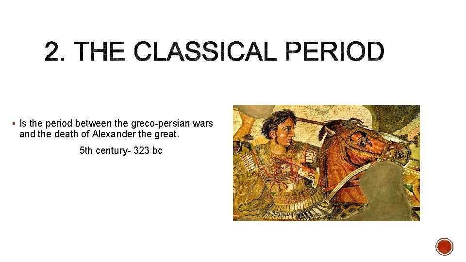 § Is the period between the greco-persian wars and the death of Alexander the