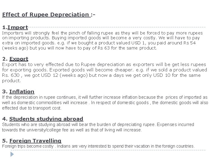 Effect of Rupee Depreciation : 1. Importers will strongly feel the pinch of falling