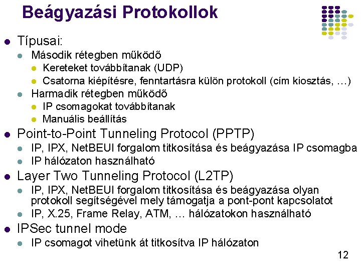 Beágyazási Protokollok l Típusai: l l l Point-to-Point Tunneling Protocol (PPTP) l l l