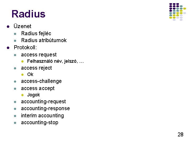 Radius l l Üzenet l Radius fejléc l Radius atribútumok Protokoll: l access request