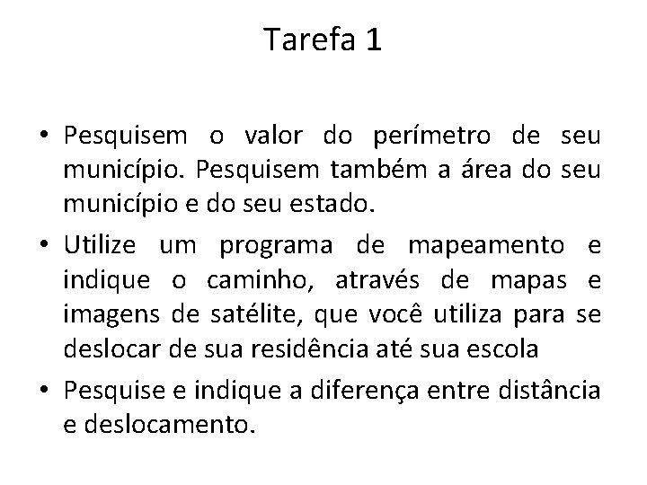 Tarefa 1 • Pesquisem o valor do perímetro de seu município. Pesquisem também a