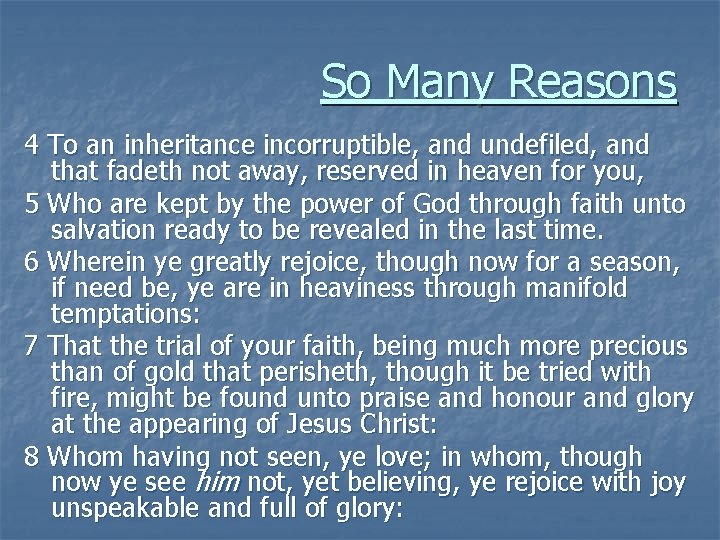 So Many Reasons 4 To an inheritance incorruptible, and undefiled, and that fadeth not