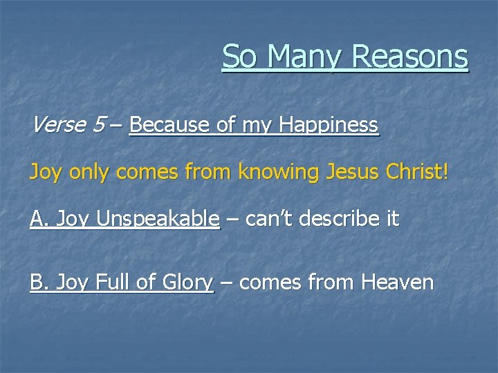So Many Reasons Verse 5 – Because of my Happiness Joy only comes from