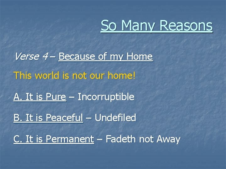 So Many Reasons Verse 4 – Because of my Home This world is not