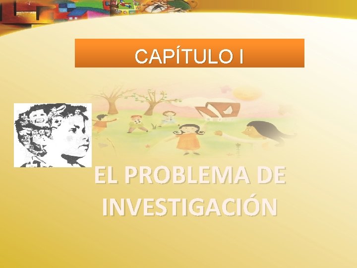 CAPÍTULO I EL PROBLEMA DE INVESTIGACIÓN 