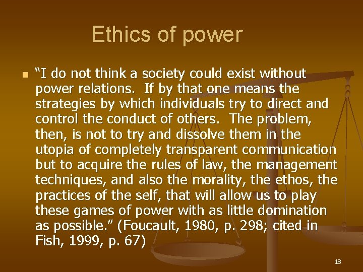 Ethics of power n “I do not think a society could exist without power