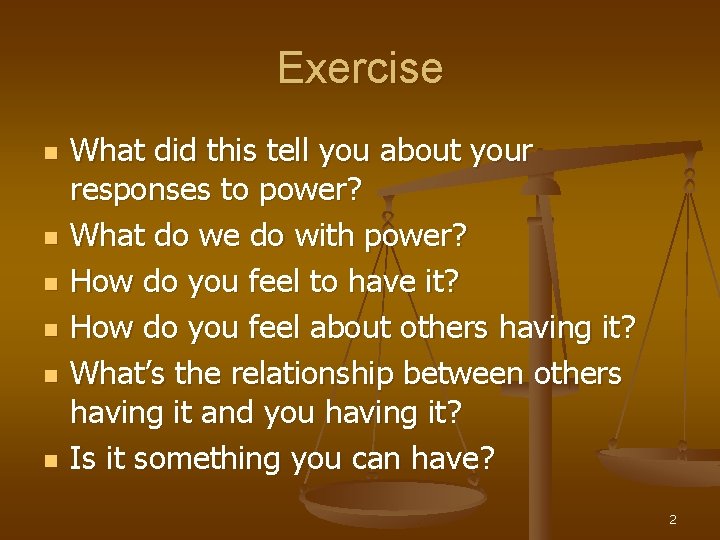 Exercise n n n What did this tell you about your responses to power?