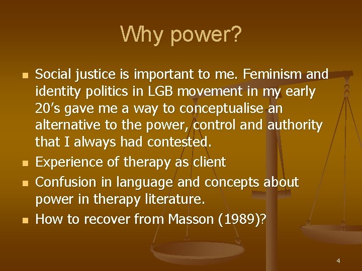 Why power? n n Social justice is important to me. Feminism and identity politics