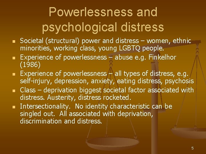 Powerlessness and psychological distress n n n Societal (structural) power and distress – women,