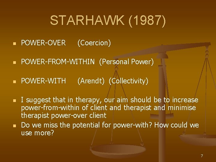STARHAWK (1987) n POWER-OVER n POWER-FROM-WITHIN (Personal Power) n POWER-WITH n n (Coercion) (Arendt)