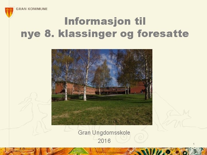 Informasjon til nye 8. klassinger og foresatte Gran Ungdomsskole 2016 1 