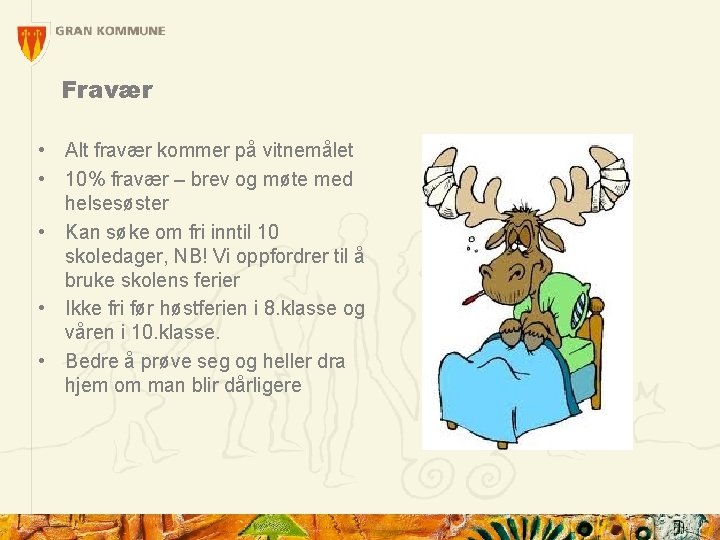 Fravær • Alt fravær kommer på vitnemålet • 10% fravær – brev og møte