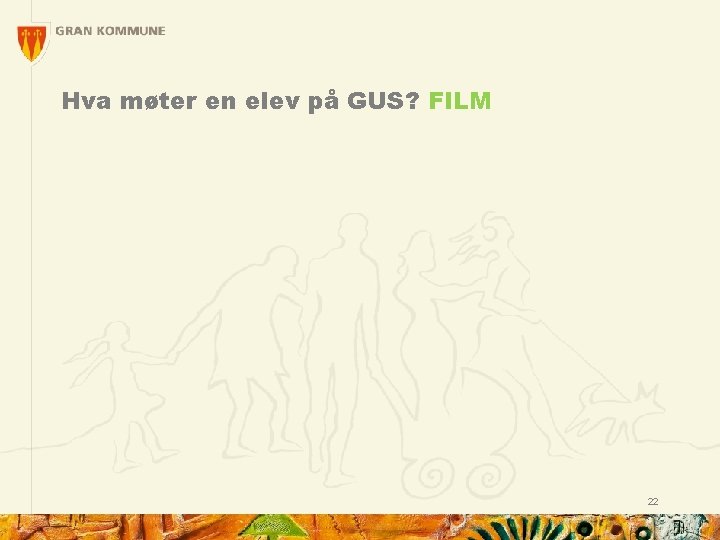 Hva møter en elev på GUS? FILM 22 