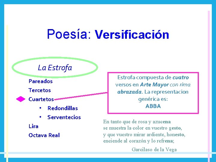 Poesía: Poesía Versificación La Estrofa Pareados Tercetos Cuartetos • Redondillas • Serventecios Lira Octava