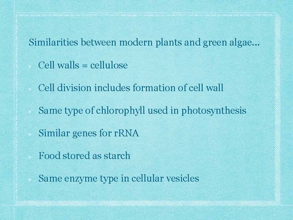 Similarities between modern plants and green algae. . . Cell walls = cellulose Cell Similarities between modern plants and green algae. . . Cell walls = cellulose Cell