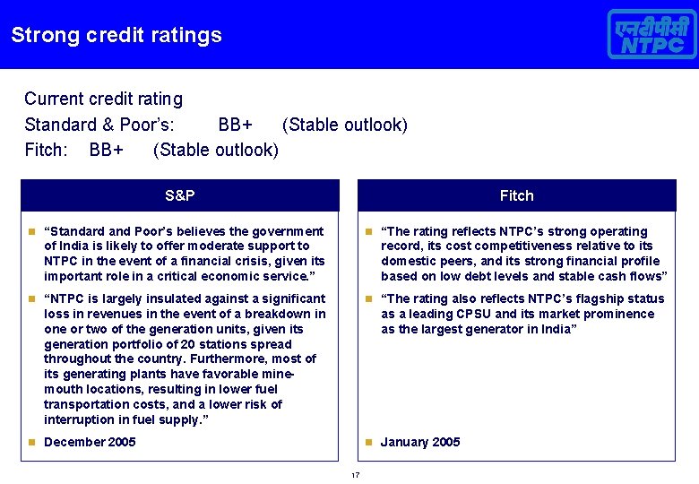 Strong credit ratings Current credit rating Standard & Poor’s: BB+ (Stable outlook) Fitch: BB+