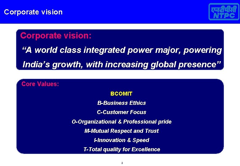 Corporate vision: “A world class integrated power major, powering India’s growth, with increasing global