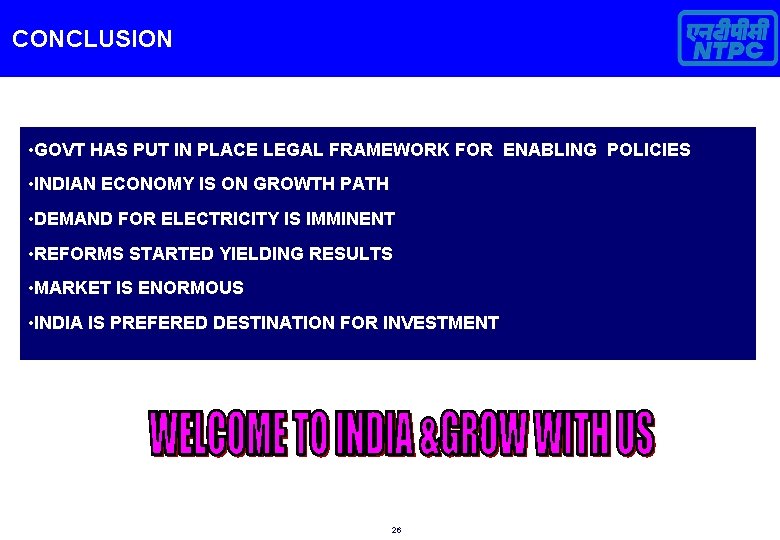 CONCLUSION • GOVT HAS PUT IN PLACE LEGAL FRAMEWORK FOR ENABLING POLICIES • INDIAN