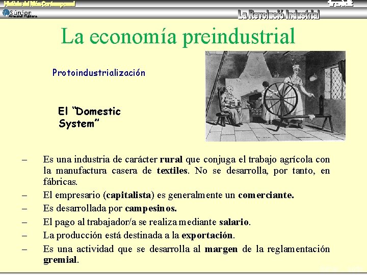 Armand Figuera La economía preindustrial Protoindustrialización El “Domestic System” – – – Es una