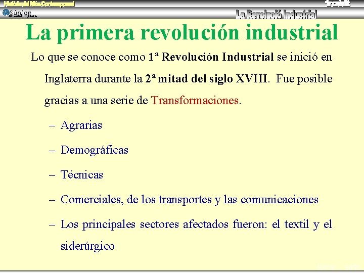 Armand Figuera La primera revolución industrial Lo que se conoce como 1ª Revolución Industrial