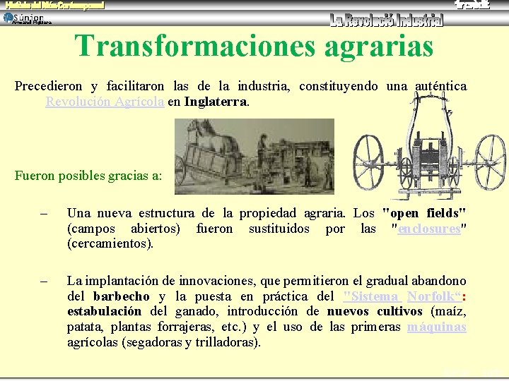 Armand Figuera Transformaciones agrarias Precedieron y facilitaron las de la industria, constituyendo una auténtica