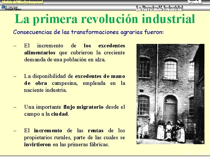 Armand Figuera La primera revolución industrial Consecuencias de las transformaciones agrarias fueron: – El