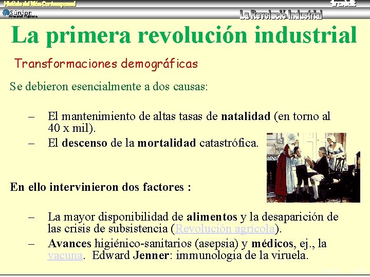 Armand Figuera La primera revolución industrial Transformaciones demográficas Se debieron esencialmente a dos causas: