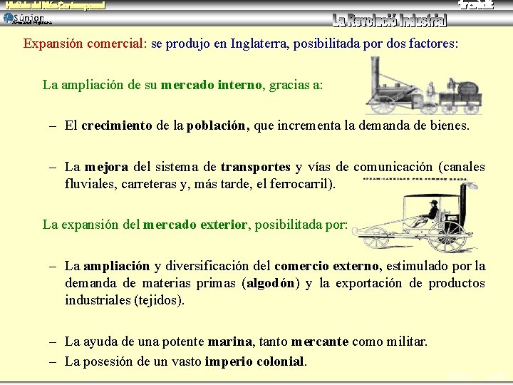 Armand Figuera Expansión comercial: se produjo en Inglaterra, posibilitada por dos factores: La ampliación