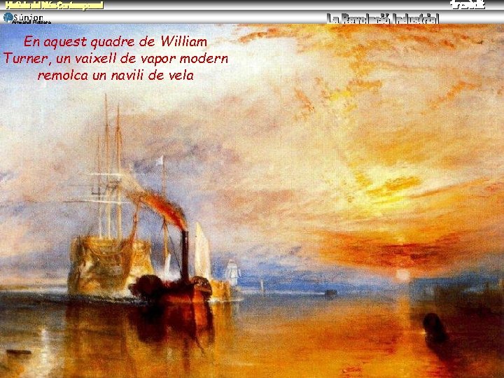 Armand Figuera En aquest quadre de William Turner, un vaixell de vapor modern remolca