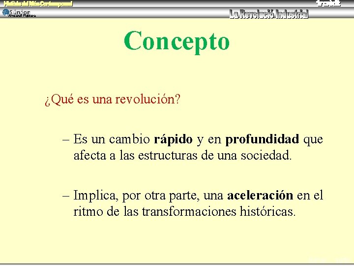 Armand Figuera Concepto ¿Qué es una revolución? – Es un cambio rápido y en