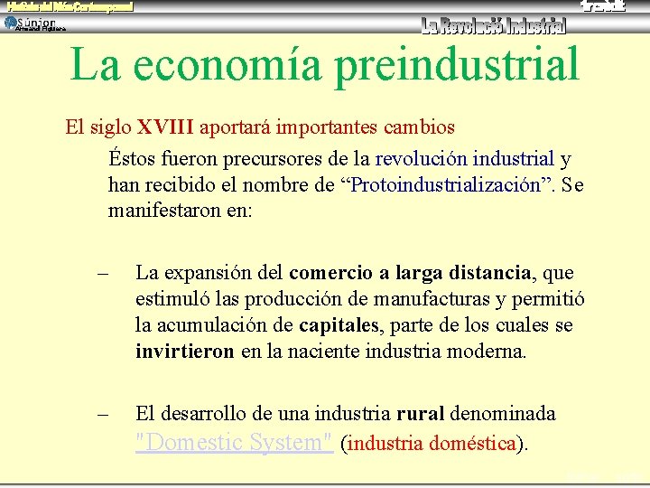 Armand Figuera La economía preindustrial El siglo XVIII aportará importantes cambios Éstos fueron precursores