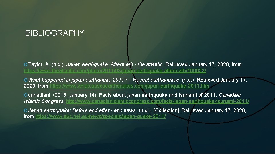 BIBLIOGRAPHY Taylor, A. (n. d. ). Japan earthquake: Aftermath - the atlantic. Retrieved January
