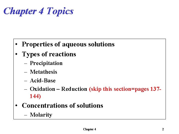 Chapter 4 Topics • Properties of aqueous solutions • Types of reactions – –