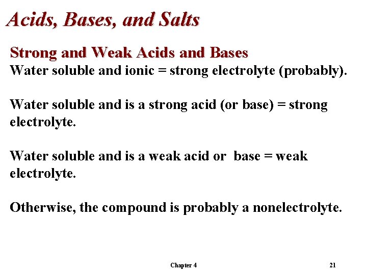 Acids, Bases, and Salts Strong and Weak Acids and Bases Water soluble and ionic