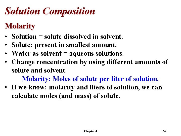 Solution Composition Molarity • • Solution = solute dissolved in solvent. Solute: present in