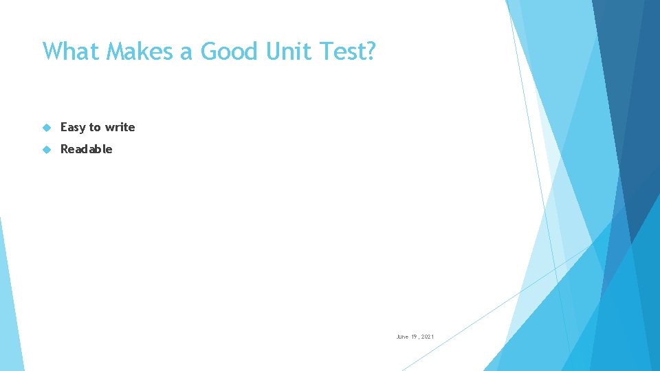 What Makes a Good Unit Test? Easy to write Readable June 19, 2021 TITLE