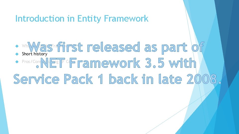 Introduction in Entity Framework Was first released as part of. NET Framework 3. 5