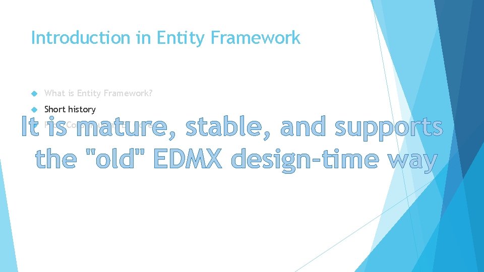 Introduction in Entity Framework What is Entity Framework? Short history Pros/Cons in using EF