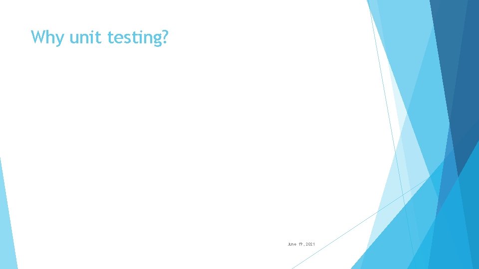 Why unit testing? June 19, 2021 TITLE PRESENTATION 