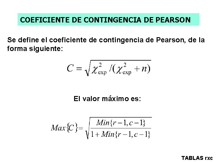 COEFICIENTE DE CONTINGENCIA DE PEARSON Se define el coeficiente de contingencia de Pearson, de