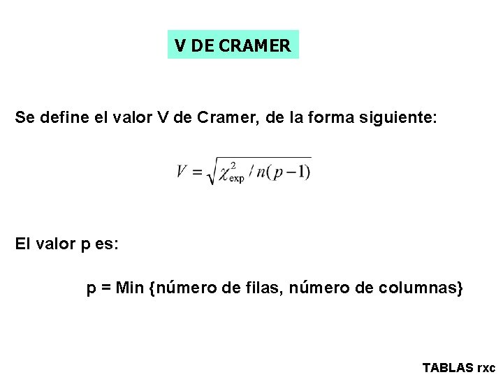 V DE CRAMER Se define el valor V de Cramer, de la forma siguiente: