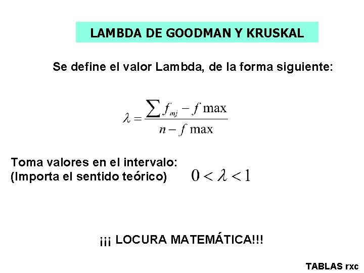 LAMBDA DE GOODMAN Y KRUSKAL Se define el valor Lambda, de la forma siguiente: